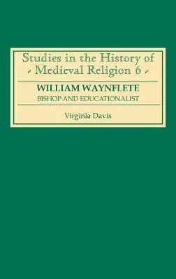 William Waynflete: Vescovo e pedagogo - William Waynflete: Bishop and Educationalist