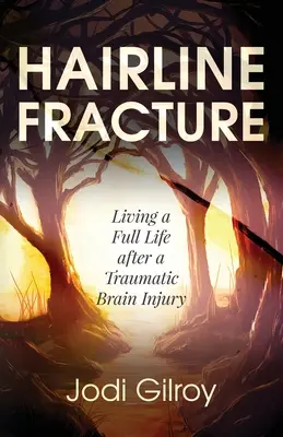 La frattura dei capelli: Vivere una vita piena dopo una lesione cerebrale traumatica - Hairline Fracture: Living a Full Life after a Traumatic Brain Injury
