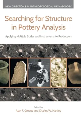 Ricerca della struttura nell'analisi della ceramica: Applicazione di scale e strumenti multipli alla produzione - Searching for Structure in Pottery Analysis: Applying Multiple Scales and Instruments to Production