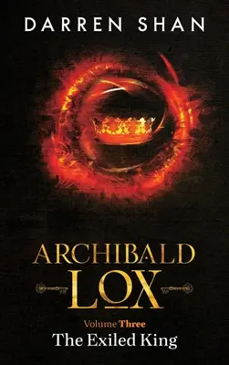 Archibald Lox Volume 3: Il re esiliato - Archibald Lox Volume 3: The Exiled King