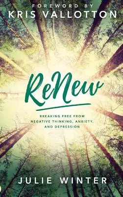 Rinnovare: liberarsi dal pensiero negativo, dall'ansia e dalla depressione - Renew: Breaking Free from Negative Thinking, Anxiety, and Depression
