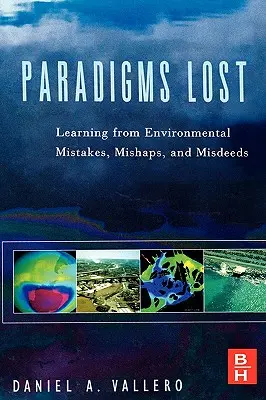 Paradigmi perduti: Imparare dagli errori, dalle disavventure e dai misfatti ambientali - Paradigms Lost: Learning from Environmental Mistakes, Mishaps and Misdeeds