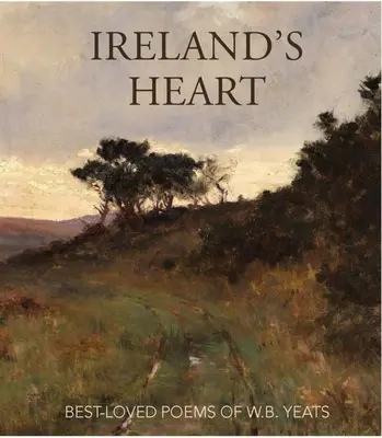 Il cuore dell'Irlanda: Le più amate poesie di W.B. Yeats - Ireland's Heart: Best-Loved Poems of W.B. Yeats