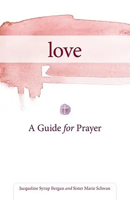 L'amore: Guida alla preghiera - Love: A Guide for Prayer