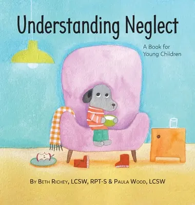 Capire la negligenza: Un libro per bambini piccoli - Understanding Neglect: A Book for Young Children