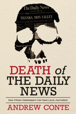 La morte delle notizie quotidiane: Come i gatekeeper cittadini possono salvare il giornalismo locale - Death of the Daily News: How Citizen Gatekeepers Can Save Local Journalism