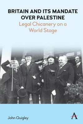 La Gran Bretagna e il suo mandato sulla Palestina: Un'astuzia legale su un palcoscenico mondiale - Britain and Its Mandate Over Palestine: Legal Chicanery on a World Stage
