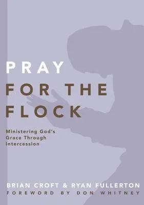 Pregare per il gregge: Ministrare la grazia di Dio attraverso l'intercessione - Pray for the Flock: Ministering God's Grace Through Intercession
