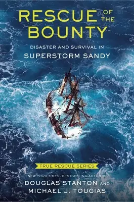 True Rescue 6: Il salvataggio del Bounty (Edizione per giovani lettori): Disastro e sopravvivenza nella tempesta Sandy - True Rescue 6: Rescue of the Bounty (Young Readers Edition): Disaster and Survival in Superstorm Sandy