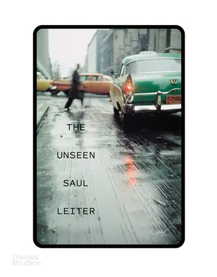 Il Saul Leiter inedito - The Unseen Saul Leiter