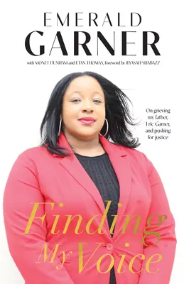 Trovare la mia voce: Il lutto di mio padre, Eric Garner e la spinta per la giustizia - Finding My Voice: On Grieving My Father, Eric Garner, and Pushing for Justice