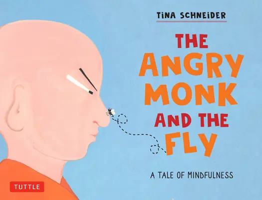 Il monaco arrabbiato e la mosca: Una storia di mindfulness per bambini - The Angry Monk and the Fly: A Tale of Mindfulness for Children