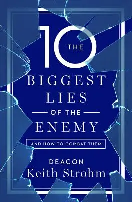 Le dieci più grandi bugie del nemico e come combatterle - The Ten Biggest Lies of the Enemyand How to Combat Them