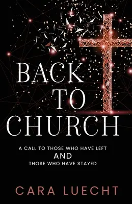 Tornare in chiesa: Una chiamata a coloro che se ne sono andati e a coloro che sono rimasti - Back to Church: A Call to Those Who Have Left and Those Who Have Stayed