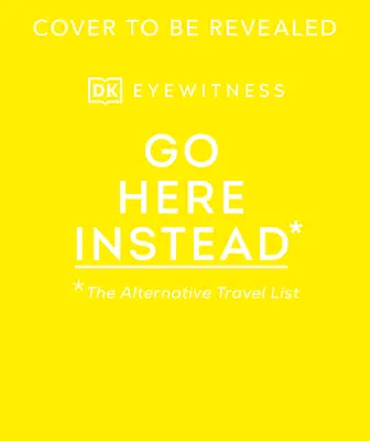 Andate qui: L'elenco dei viaggi alternativi - Go Here Instead: The Alternative Travel List