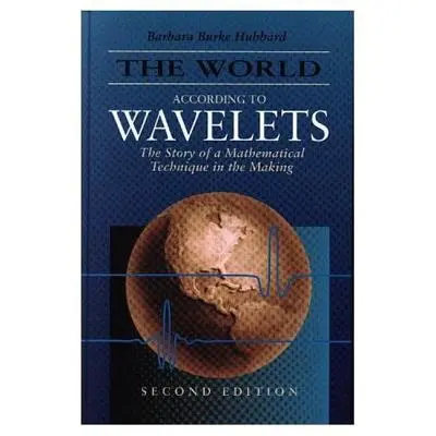 Il mondo secondo le wavelets: La storia di una tecnica matematica in divenire, seconda edizione - The World According to Wavelets: The Story of a Mathematical Technique in the Making, Second Edition