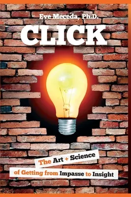 Click: L'arte e la scienza di passare dall'impasse all'intuizione - Click: The Art + Science of Getting from Impasse to Insight