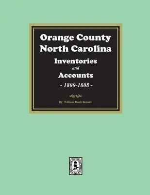 Inventari e proprietà della Contea di Orange, Carolina del Nord, 1800-1808 - Orange County, North Carolina Inventories and Estates, 1800-1808