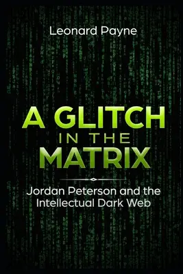 Un'anomalia nella matrice: Jordan Peterson e il Dark Web intellettuale - A Glitch in the Matrix: Jordan Peterson and the Intellectual Dark Web
