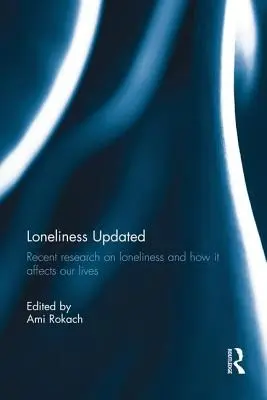 Solitudine aggiornata: Recenti ricerche sulla solitudine e su come influisce sulle nostre vite - Loneliness Updated: Recent research on loneliness and how it affects our lives
