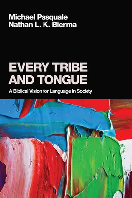 Ogni tribù e lingua: Una visione biblica della lingua nella società - Every Tribe and Tongue: A Biblical Vision for Language in Society