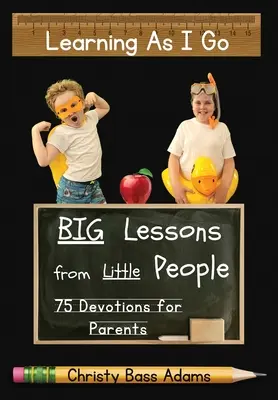 Imparare mentre vado: grandi lezioni da piccole persone - Learning As I Go: Big Lessons from Little People