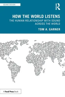 Come il mondo ascolta: Il rapporto dell'uomo con il suono nel mondo - How the World Listens: The Human Relationship with Sound across the World