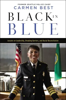 Nero in blu: Lezioni di leadership, superamento delle barriere e riconciliazione razziale - Black in Blue: Lessons on Leadership, Breaking Barriers, and Racial Reconciliation