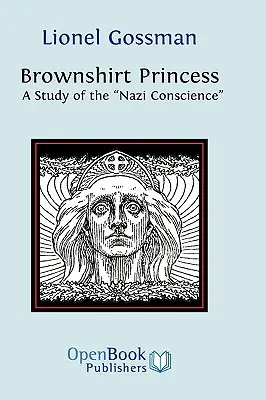 Brownshirt Princess: Uno studio sulla coscienza nazista - Brownshirt Princess: A Study of the Nazi Conscience