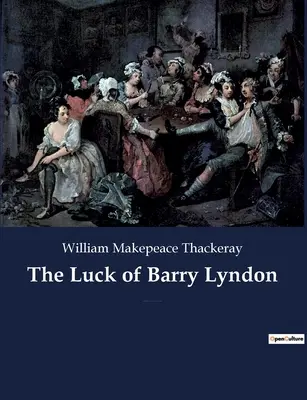 La fortuna di Barry Lyndon: Un romanzo picaresco di William Makepeace Thackeray che racconta di un membro della nobiltà irlandese che cerca di diventare un membro dell'esercito. - The Luck of Barry Lyndon: A picaresque novel by William Makepeace Thackeray about a member of the Irish gentry trying to become a member of the