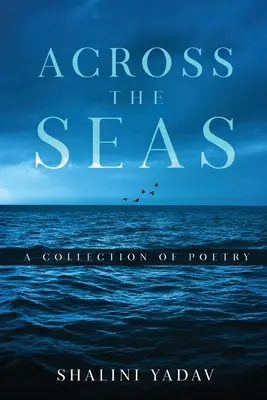 Attraverso i mari - Una raccolta di poesie - Across the Seas - A Collection of Poetry
