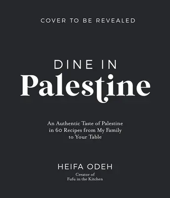 Cenare in Palestina: Un autentico sapore di Palestina in 60 ricette dalla mia famiglia alla vostra tavola - Dine in Palestine: An Authentic Taste of Palestine in 60 Recipes from My Family to Your Table