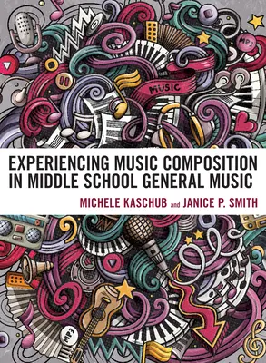 Sperimentare la composizione musicale nella scuola media di musica generale - Experiencing Music Composition in Middle School General Music