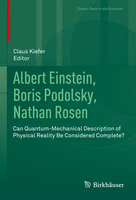 Albert Einstein, Boris Podolsky, Nathan Rosen: La descrizione quantomeccanica della realtà fisica può essere considerata completa? - Albert Einstein, Boris Podolsky, Nathan Rosen: Can Quantum-Mechanical Description of Physical Reality Be Considered Complete?