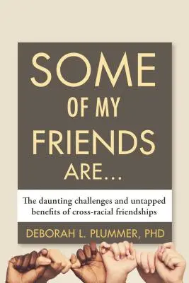 Alcuni dei miei amici sono...: Le sfide scoraggianti e i benefici non sfruttati delle amicizie interrazziali - Some of My Friends Are...: The Daunting Challenges and Untapped Benefits of Cross-Racial Friendships