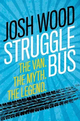 Struggle Bus: il furgone. Il mito. La leggenda - Struggle Bus: The Van. The Myth. The Legend