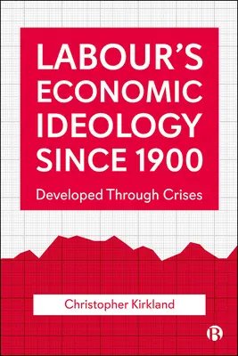 L'ideologia economica del lavoro dal 1900: Sviluppata attraverso le crisi - Labour's Economic Ideology Since 1900: Developed Through Crises