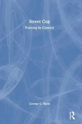 Poliziotto di strada: la polizia nel contesto - Street Cop: Policing in Context
