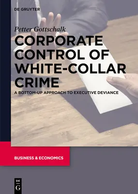 Il controllo aziendale del crimine dei colletti bianchi: Un approccio dal basso verso l'alto alla devianza dei dirigenti - Corporate Control of White-Collar Crime: A Bottom-Up Approach to Executive Deviance