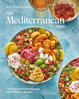 Il piatto mediterraneo: 120 ricette sane e audaci da ripetere: un libro di cucina mediterranea - The Mediterranean Dish: 120 Bold and Healthy Recipes You'll Make on Repeat: A Mediterranean Cookbook