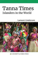 I tempi di Tanna: Gli isolani nel mondo - Tanna Times: Islanders in the World