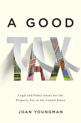 Una buona tassa: Questioni legali e politiche per l'imposta sulla proprietà negli Stati Uniti - A Good Tax: Legal and Policy Issues for the Property Tax in the United States