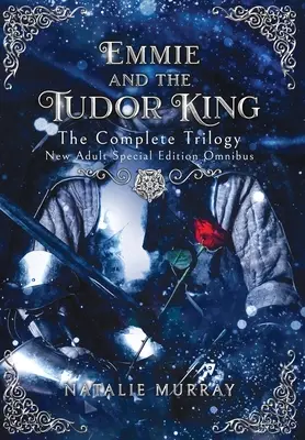 Emmie e il re dei Tudor: La trilogia completa, edizione speciale New Adult Omnibus - Emmie and the Tudor King: The Complete Trilogy, Special Edition New Adult Omnibus