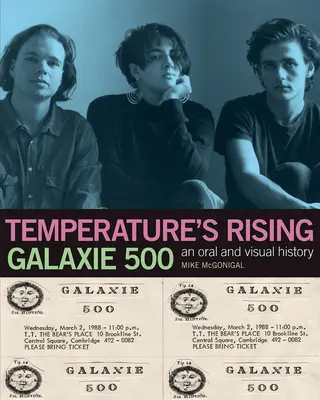 Galaxie 500: La temperatura sta salendo: Una storia orale e visiva - Galaxie 500: Temperature's Rising: An Oral and Visual History