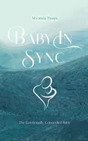 Il bambino in sincronia - Il bambino emotivamente connesso - Baby in Sync - The Emotionally Connected Baby