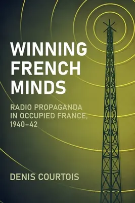 Vincere le menti francesi: Propaganda radiofonica nella Francia occupata, 1940-42 - Winning French Minds: Radio Propaganda in Occupied France, 1940-42
