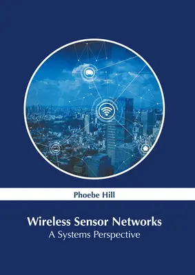 Reti di sensori wireless: Una prospettiva sistemica - Wireless Sensor Networks: A Systems Perspective