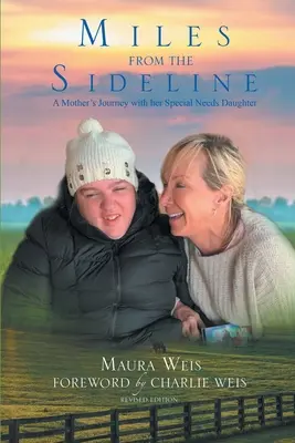 Miglia dalla linea laterale: Il viaggio di una madre con la figlia con bisogni speciali - Miles From The Sideline: A Mother's Journey With Her Special Needs Daughter