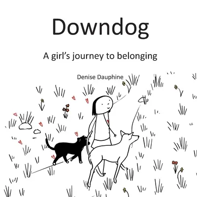 Downdog: Il viaggio di una ragazza verso l'appartenenza - Downdog: A Girl's Journey to Belonging