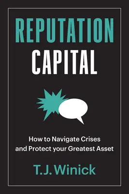 Il capitale della reputazione: Come superare le crisi e proteggere il vostro bene più prezioso - Reputation Capital: How to Navigate Crises and Protect Your Greatest Asset
